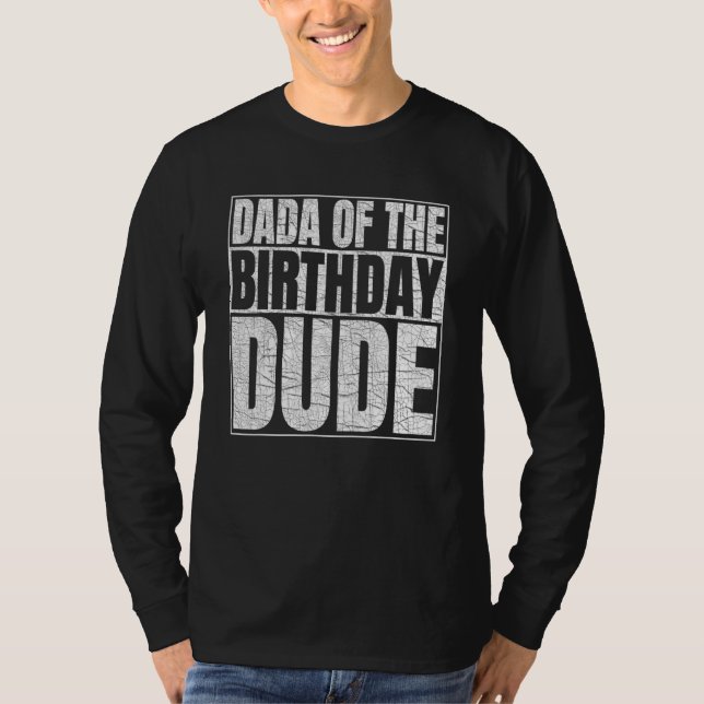 Dada Of The Birthday Dude Birthday Party Proud Dad T-Shirt (Front)