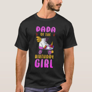 Dada of the Birthday Girl Roller Skates Skating Bd T-Shirt