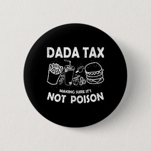Dada Tax Making Sure Its Not Poison Fathers Day Da 6 Cm Round Badge