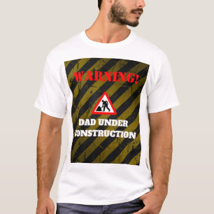 Dadchelor Party   Warning DAD Under Construction T-Shirt