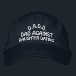 DADD Against Daughter Dating Embroidered Hat<br><div class="desc">Unique,  fashionable,  trendy and cute hat with funny "Dad Against Daughter Dating" text. Made for the protective father. Great and fun gift for dad's birthday,  Father's or Valentine's day,  or as a Christmas present.</div>