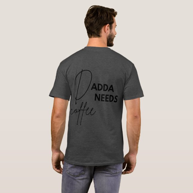 Dadda Needs Coffee T-Shirt (Back Full)