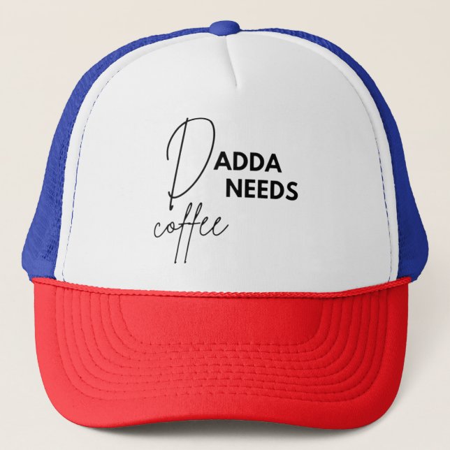 Dadda Needs Coffee Trucker Hat (Front)