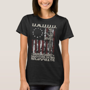 Daddd dads against daughters dating democrats (onD T-Shirt