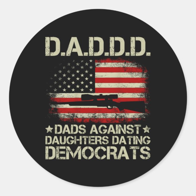 Daddd Gun Dads Against Daughters Dating Democrats  Classic Round Sticker (Front)