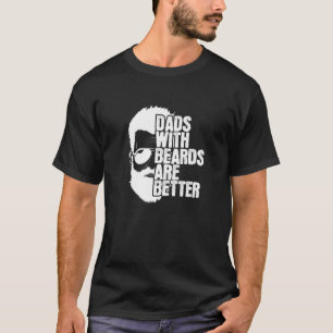 Daddies With Beards "Dads With Beards Are Better" T-Shirt