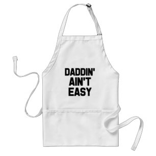 Daddin' Ain't Easy funny saying dad apron