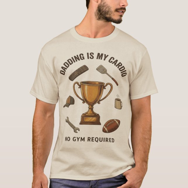 Dadding Is My Cardio No Gym Required Funny Tee (Front)