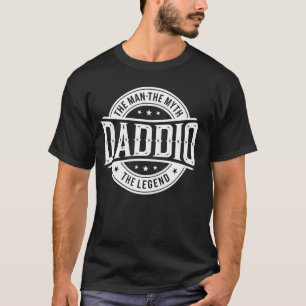 Daddio Man The Myth The Legend Funny Dad Father's T-Shirt