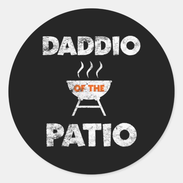 Daddio Of The Patio Grill Daddy Bbq Grilling July  Classic Round Sticker (Front)