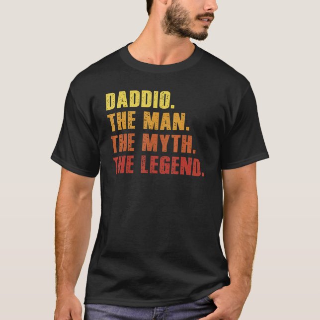 Daddio The Man The Myth Legend  Daddy T-Shirt (Front)