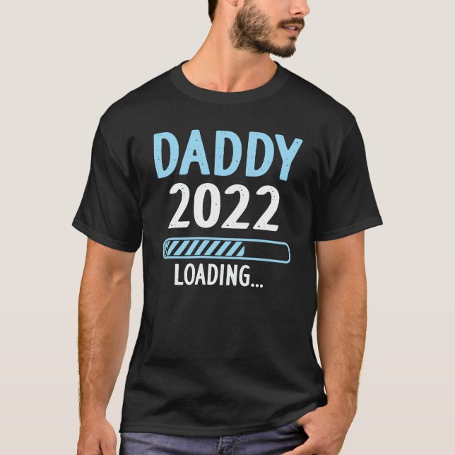 Daddy 2022 Loading Pregnancy Announcement New Dad T-Shirt (Front)