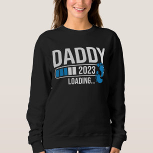 Daddy 2023 Loading Soon To Be Father Expects Baby  Sweatshirt