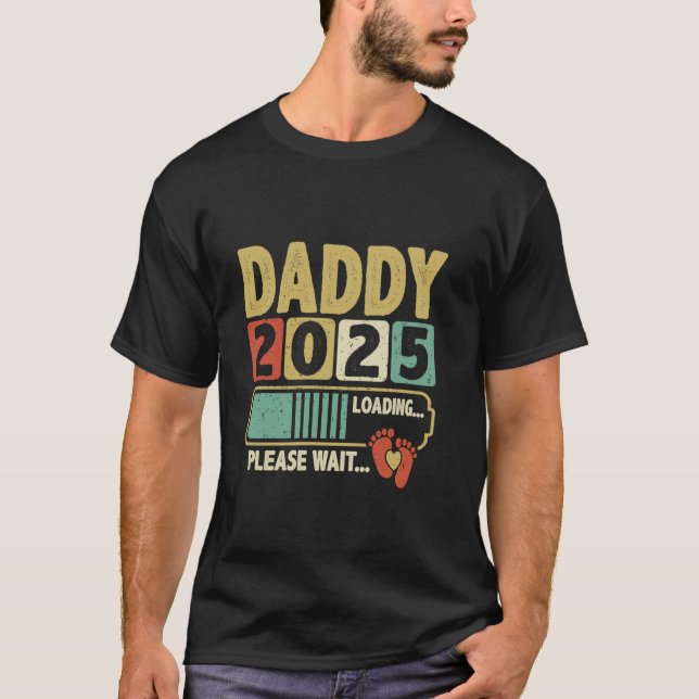 Daddy 2025 Loading, Baby Announcement, Expecting D T-Shirt (Front)
