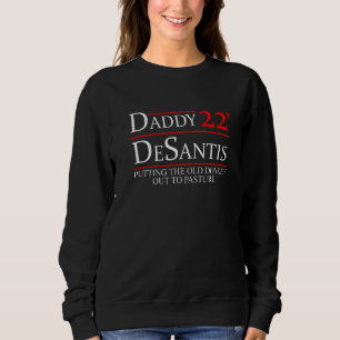 Daddy 22 Desantis Putting The Old Donkey Out To Pa Sweatshirt