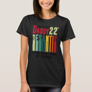 Daddy 22 Desantis Putting The Old Donkey Out To Pa T-Shirt