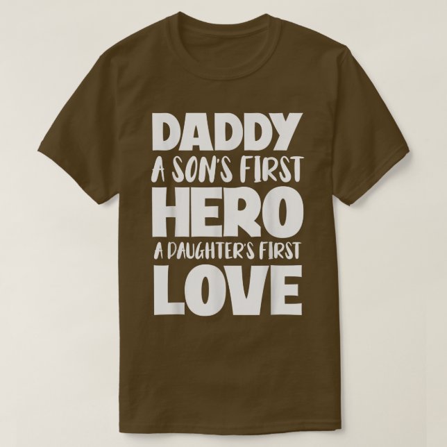 Daddy A Sons First Hero A Daughters First Love Fat T-Shirt (Design Front)
