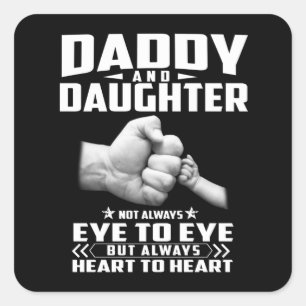 Daddy And Daughter Not Always Eye To Eye But Heart Square Sticker