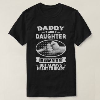 Daddy And Daughter Not Always Eye To Eye But Heart T-Shirt