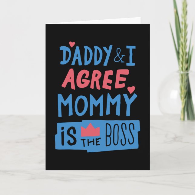 Daddy and I agree Mommy is the boss Card (Front)