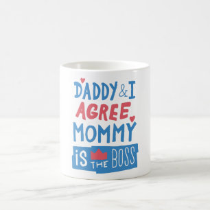 Daddy and I agree Mummy is the boss Coffee Mug