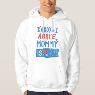Daddy and I agree Mummy is the boss Hoodie