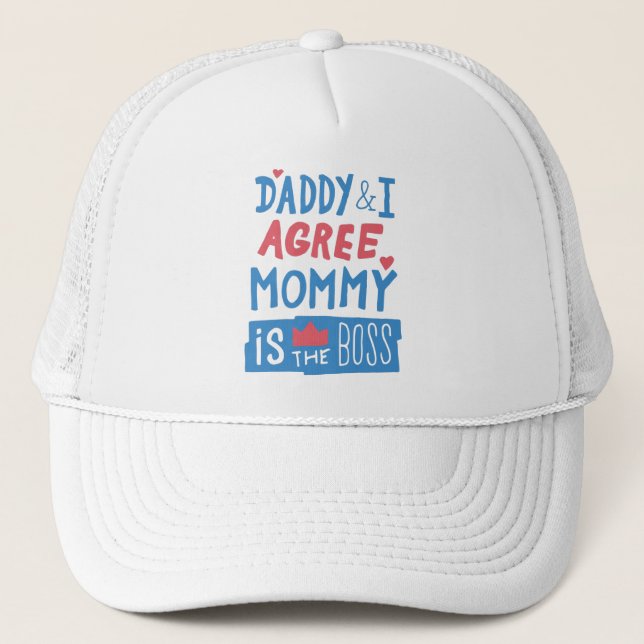 Daddy and I agree Mummy is the boss Trucker Hat (Front)