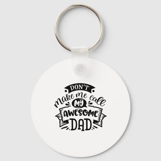 Daddy And Me Dont Make Me Call My Awesome Dad  Key Ring (Front)