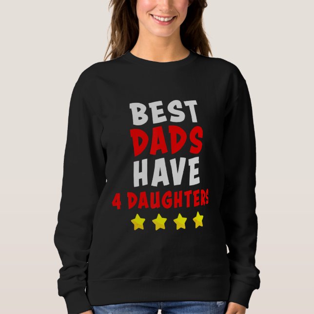 Daddy Best Dads Have 4 Daughters Older Men Sweatshirt (Front)