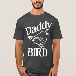 Daddy Bird T-Shirt