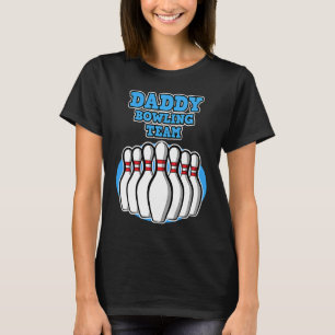 Daddy Bowling Team  Bowling  Father's Day T-Shirt