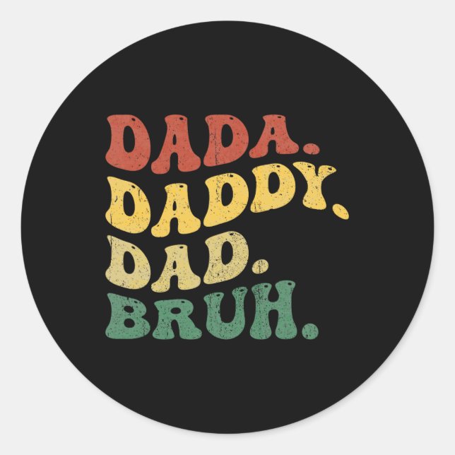 Daddy Dad Bruh Father's Day Boy Dad Husband Father Classic Round Sticker (Front)