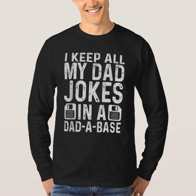 Daddy  Dad Jokes Dad A Base Database Fathers Day 1 T-Shirt (Front)