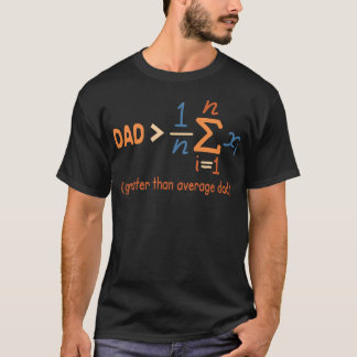 Daddy Dad Math Fathers Day Dad Greater Than T-Shirt