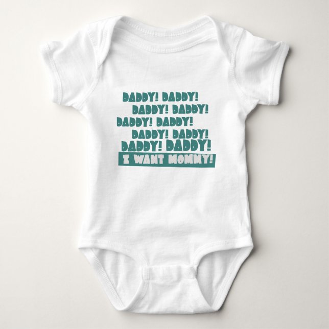 Daddy! Daddy! Daddy! Daddy! I Want Mummy! Baby Bodysuit (Front)