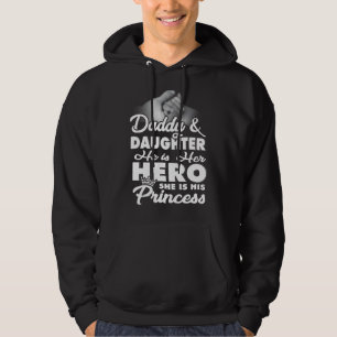 Daddy & Daughter He Is Her Hero She Is His Princes Hoodie