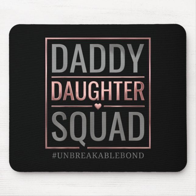Daddy daughter squad unbreakable bond fathers day mouse pad (Front)