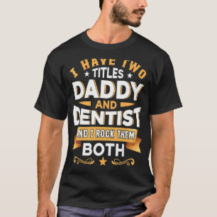 Daddy Dentist Dentistry Dentist Dental Assistant D T-Shirt
