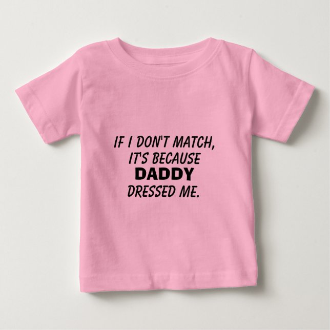 "Daddy dressed me" T-Shirt (Front)