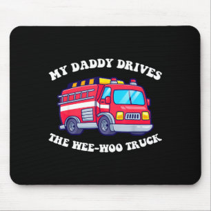 Daddy drives the wee-woo truck awesome cute father mouse pad