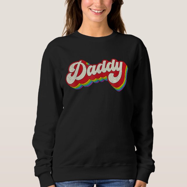 Daddy Gay Pride Month LGBTQ Fathers Day Rainbow Fl Sweatshirt (Front)