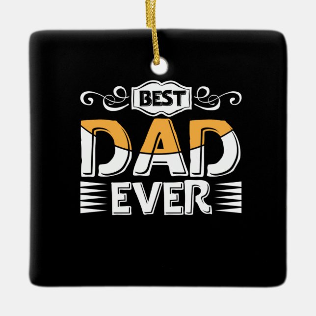 Daddy Gift Best Dad Ever Ceramic Ornament (Front)