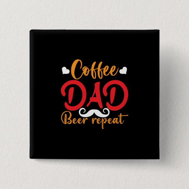 Daddy Gift Coffee Dad Beer Repeat 15 Cm Square Badge (Front)