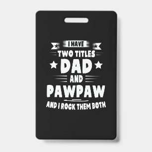 Daddy Gift Dad And Pawpaw I Rock Them ID Badge