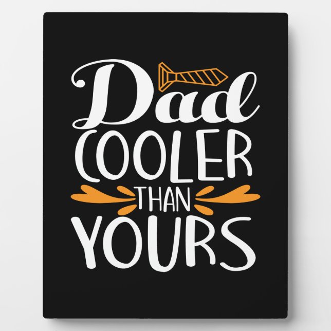Daddy Gift Dad Cooler Than Yours Plaque (Front)