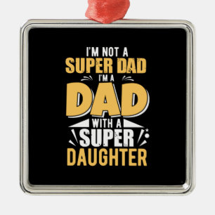 Daddy Gift I Am A Dad With A Super Daughter Metal Tree Decoration