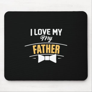Daddy Gift I Love My Father Mouse Pad