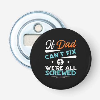 Daddy Gift If Dad Can Not Fix Bottle Opener