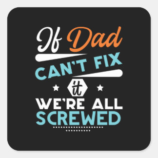 Daddy Gift If Dad Can Not Fix Square Sticker