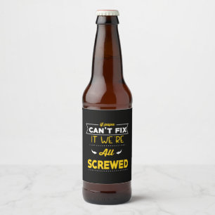 Daddy Gift If Papa Can Not Fix Beer Bottle Label